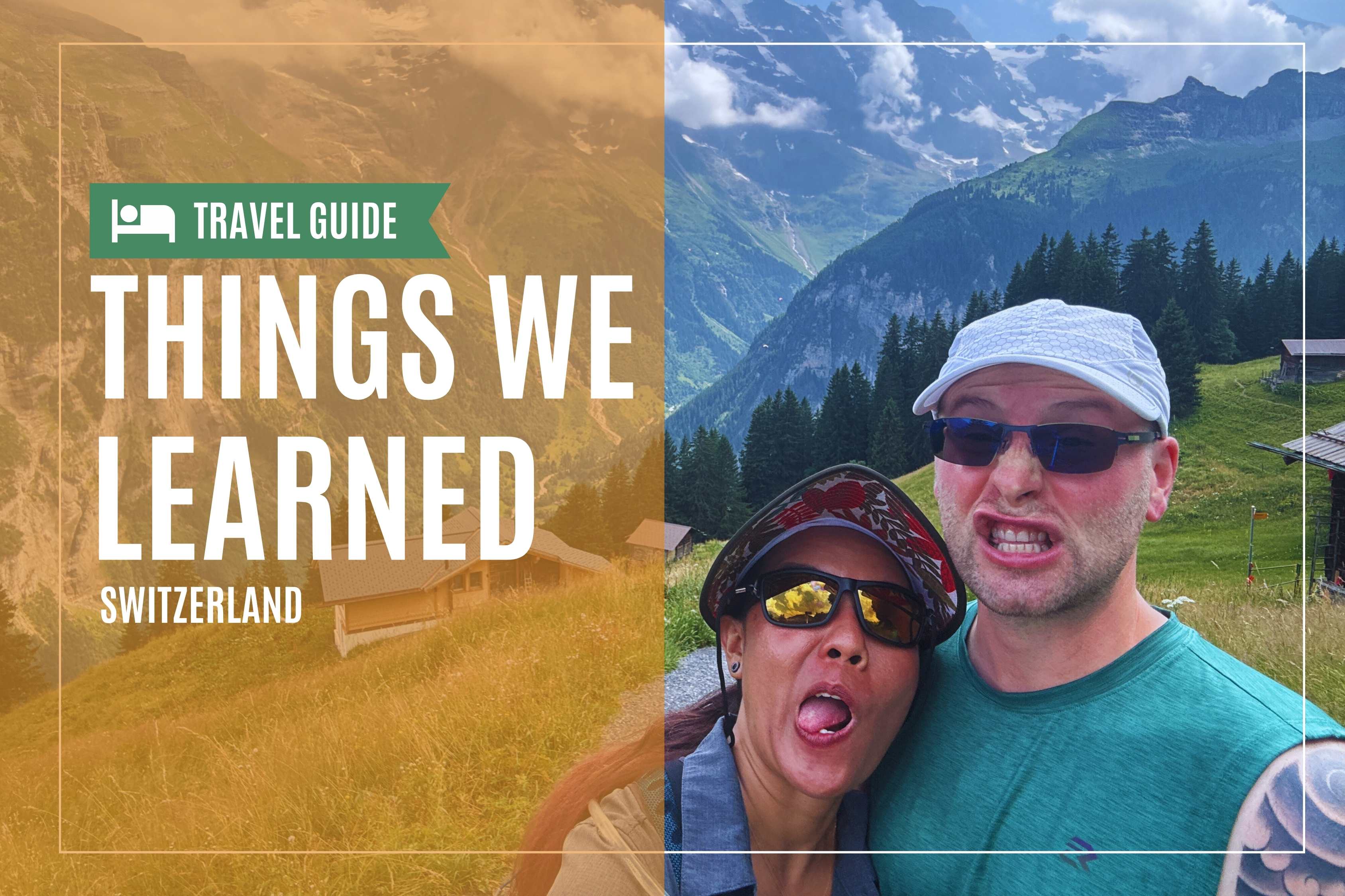Switzerland Travel Tips We Learned (Things We Wish We Knew Before Our Trip)